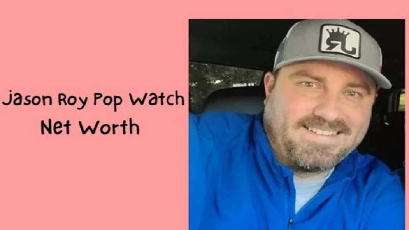 Jason Roy: Pop Watch Net Worth – A Deep Dive into the YouTube